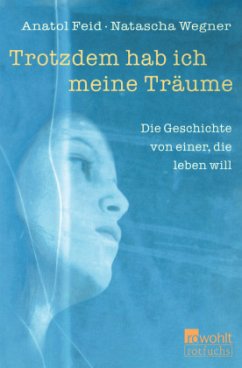 Trotzdem hab ich meine Träume - Feid, Anatol;Wegner, Natascha