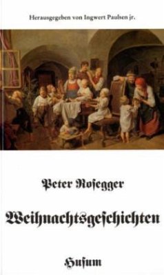 Weihnachtsgeschichten - Rosegger, Peter