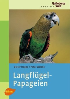 Langflügelpapageien - Welcke, Peter;Hoppe, Dieter