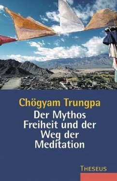Der Mythos Freiheit und der Weg der Meditation - Trungpa, Chögyam