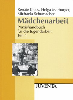 Mädchenarbeit - Klees, Renate;Marburger, Helga;Schumacher, Michaela