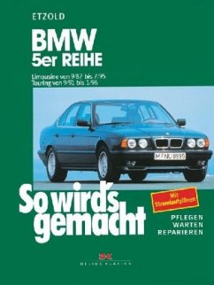 BMW 5er Reihe - Limousine von 9/87 bis 7/95. Touring von 9/91 bis 1/96 / So wird's gemacht 67 - Etzold, Rüdiger