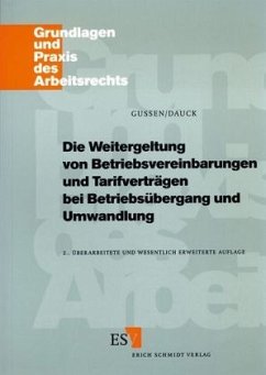 Die Weitergeltung von Betriebsvereinbarungen und Tarifverträgen bei Betriebsübergang und Umwandlung - Gussen, Heinrich; Dauck, Andreas