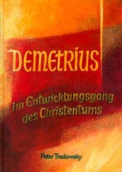 Demetrius im Entwicklungsgang des Christentums - Tradowsky, Peter
