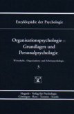 Organisationspsychologie - Grundlagen und Personalpsychologie / Enzyklopädie der Psychologie D.3. Wirtschafts-, Organisations-, (Serie »Wirtschafts-, O