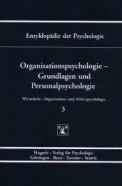 Organisationspsychologie - Grundlagen und Personalpsychologie / Enzyklopädie der Psychologie D.3. Wirtschafts-, Organisations-, (Serie »Wirtschafts-, O - Schuler, H. (Hrsg.)