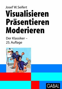 Visualisieren, Präsentieren, Moderieren - Seifert, Josef W.