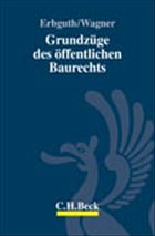 Grundzüge des öffentlichen Baurechts - Erbguth, Wilfried / Wagner, Jörg