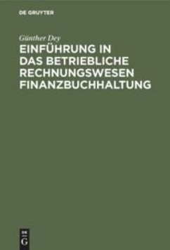 Einführung in das betriebliche Rechnungswesen Finanzbuchhaltung - Dey, Günther