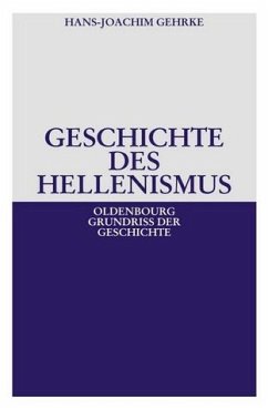 Geschichte des Hellenismus - Gehrke, Hans-Joachim
