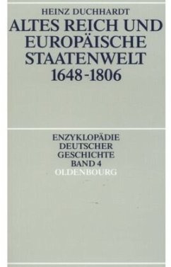 Altes Reich und europäische Staatenwelt 1648-1806 - Duchhardt, Heinz