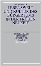 Lebenswelt und Kultur des Bürgertums in der Frühen Neuzeit - Roeck, Bernd