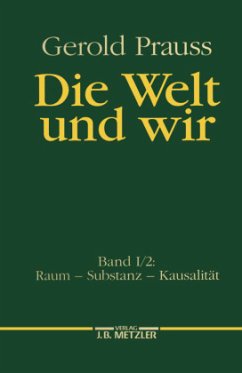 Raum, Substanz, Kausalität / Die Welt und wir 1/2 - Prauss, Gerold