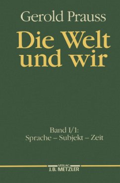 Sprache, Subjekt, Zeit / Die Welt und wir 1/1 - Prauss, Gerold