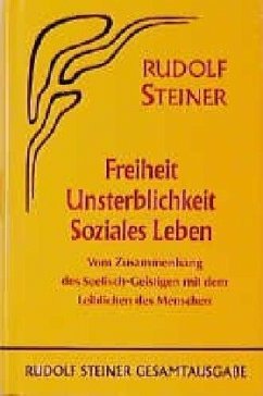 Freiheit, Unsterblichkeit, Soziales Leben - Steiner, Rudolf