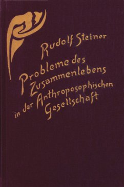 Probleme des Zusammenlebens in der Anthroposophischen Gesellschaft - Steiner, Rudolf