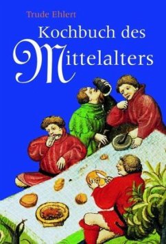 Das Kochbuch des Mittelalters - Ehlert, Trude