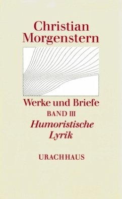 Humoristische Lyrik / Werke und Briefe Bd.3 - Morgenstern, Christian