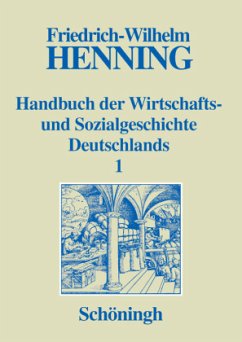 Handbuch der Wirtschafts- und Sozialgeschichte Deutschlands / Handbuch der Wirtschafts- und Sozialgeschichte Deutschlands, 3 Bde. in 4 Teilbdn. Bd.1 - Henning, Hildburg;Henning, Friedrich-Wilhelm