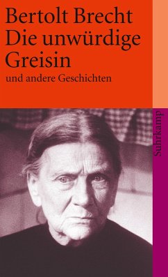 Die unwürdige Greisin und andere Geschichten - Brecht, Bertolt