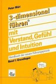 Grundlagen / 3-dimensional führen mit Verstand, Gefühl und Intuition Bd.1