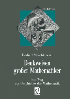 Denkweisen grosser Mathematiker - Ein Weg zur Geschichte der Mathematik