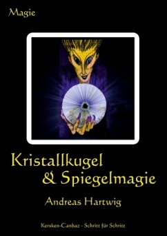 Kristallkugel & Spiegelmagie - Hartwig, Andreas