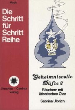 Räuchern mit ätherischen Ölen / Geheimnisvolle Düfte Bd.2 - Ulbrich, Sabrina Räuchern mit ätherischen Ölen / Geheimnisvolle Düfte Bd.2 - Ulbrich, Sabrina