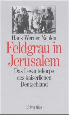 Feldgrau in Jerusalem - Neulen, Hans W.