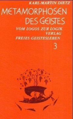 Vom Logos zur Logik / Metamorphosen des Geistes Bd.3 - Dietz, Karl-Martin