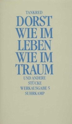 Wie im Leben Wie im Traum und andere Stücke - Dorst, Tankred