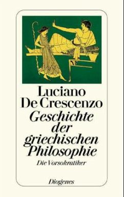 Geschichte der griechischen Philosophie, Die Vorsokratiker - De Crescenzo, Luciano