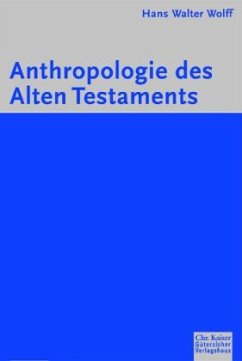 Anthropologie des Alten Testaments - Wolff, Hans W.