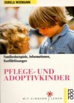 Pflegekinder und Adoptivkinder - Wiemann, Irmela