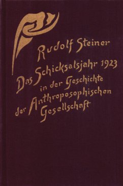 Das Schicksalsjahr 1923 in der Geschichte der Anthroposophischen Gesellschaft - Steiner, Rudolf