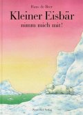 Kleiner Eisbär, nimm mich mit! Kleiner Eisbär, nimm mich mit!