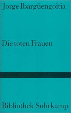 Die toten Frauen - Ibargüengoitia, Jorge