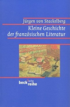 Kleine Geschichte der französischen Literatur - Stackelberg, Jürgen von