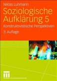 Soziologische Aufklärung 5 Soziologische Aufklärung 5