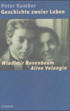 Geschichte zweier Leben - Wladimir Rosenbaum, Aline Valangin - Kamber, Peter