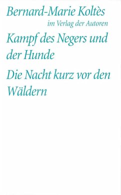 Kampf des Negers und der Hunde / Die Nacht kurz vor den Wäldern - Koltès, Bernard-Marie