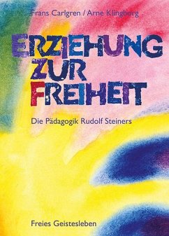 Erziehung zur Freiheit. Die Pädagogik Rudolf Steiners - Carlgren, Frans;Klingborg, Arne
