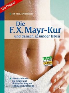 Die F. X. Mayr-Kur und danach gesünder leben - Rauch, Erich