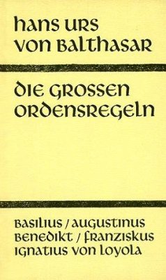 Die großen Ordensregeln - Balthasar, Hans Urs von