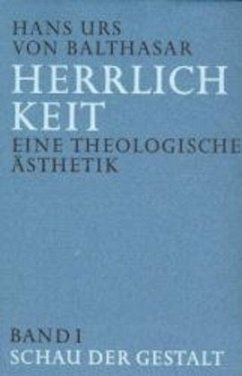 Herrlichkeit. Eine theologische Ästhetik 1 - Balthasar, Hans Urs von