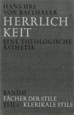 Herrlichkeit. Eine theologische Ästhetik / Fächer der Stile - Balthasar, Hans U. von