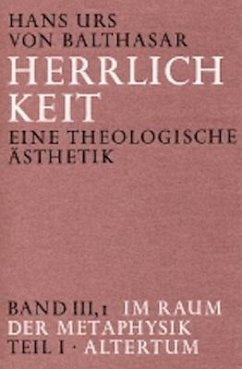 Herrlichkeit. Eine theologische Ästhetik / Im Raum der Metaphysik - Balthasar, Hans U. von