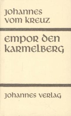 Sämtliche Werke / Empor den Karmelberg - Johannes vom Kreuz