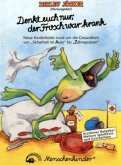 Denkt euch nur, der Frosch war krank