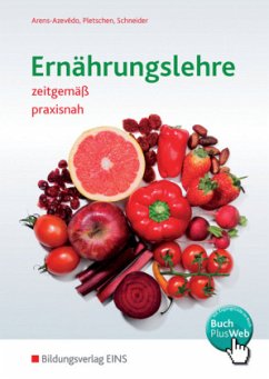 Ernährungslehre - zeitgemäß, praxisnah - Arens-Azevêdo, Ulrike; Pletschen, Renate; Schneider, Georg